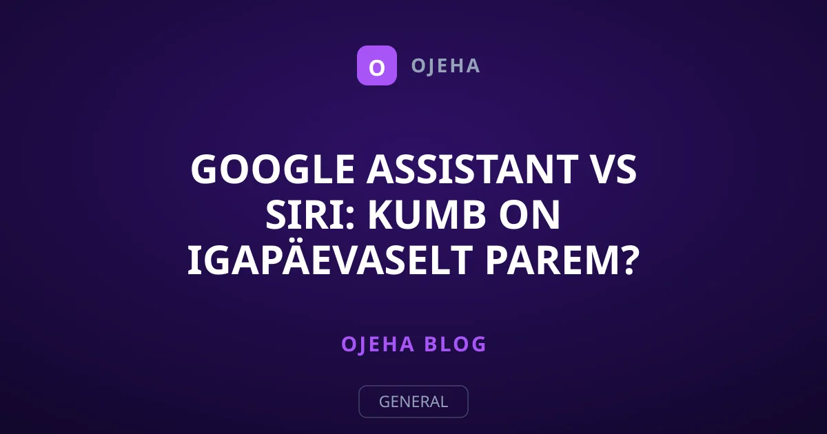 Google Assistant vs Siri: kumb on igapäevaselt parem?